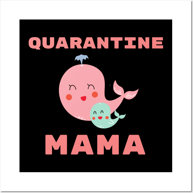 Funny Cute Quarantine Mama Mother Cute Funny Whale Stay Home Sea Family Baby Funny Animals Pets Gift Shirt Nature Nurse Cute Gift Sarcastic Happy Inspirational Motivational Birthday Present Wall Art by EpsilonEridani